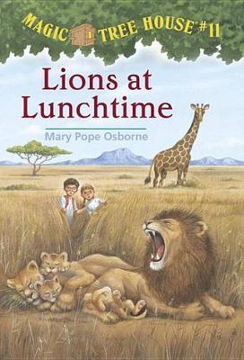 Magic Tree House 11: Lions at Lunchtime by Mary Pope Osborne