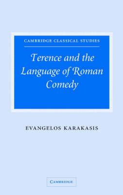 Terence and the Language of Roman Comedy on Hardback by Evangelos Karakasis