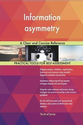 Information Asymmetry a Clear and Concise Reference by Gerardus Blokdyk image