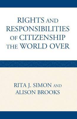 Rights and Responsibilities of Citizenship the World Over on Hardback by Professor Rita J Simon