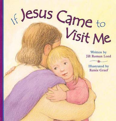 If Jesus Came to Visit Me by Jill Roman Lord image