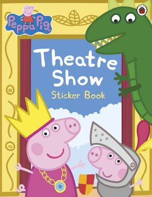 Peppa Pig: Theatre Show Sticker Book by Peppa Pig image