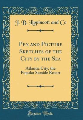 Pen and Picture Sketches of the City by the Sea by J B Lippincott and Co image