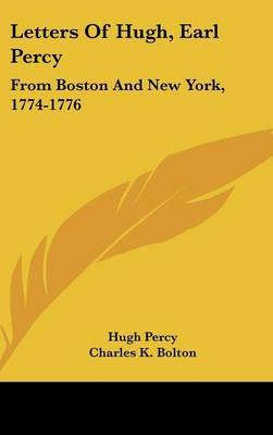 Letters of Hugh, Earl Percy: From Boston and New York, 1774-1776 by Hugh Percy image