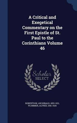 A Critical and Exegetical Commentary on the First Epistle of St. Paul to the Corinthians; Volume 46 image