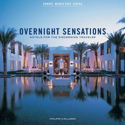 Overnight Sensations: Europe, Middle East, Africa: Hotels for the Discerning Traveler by Phillipe Kjellgren image