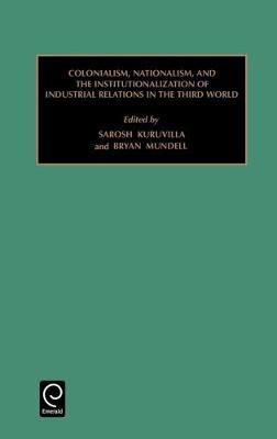 Colonialism, Nationalism, and the Institutionalization of Industrial Relations in the Third World image