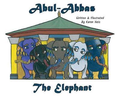 Abul- Abbas the Elephant by Karen Neis image