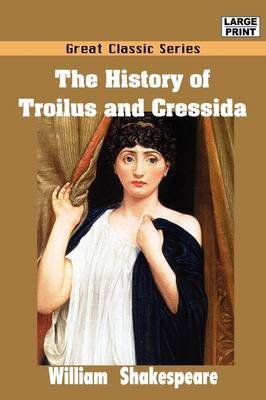 The History of Troilus and Cressida on Paperback by William Shakespeare (McMaster University, Ontario Universit??t des Saarlandes, Saarbr??cken, Germany Universit??t des Saarlandes, Saarbr??cken, German