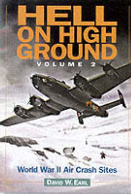 Hell on High Ground: Guide to Aircraft Hill Crash Sites in the UK and Ireland: v.2: World War II Air Crash Sites by David William Earl image
