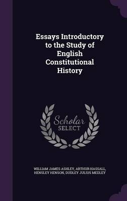 Essays Introductory to the Study of English Constitutional History by William James Ashley image