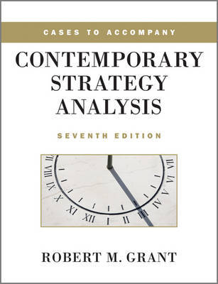 Cases to Accompany Contemporary Strategy Analysis by Robert M Grant