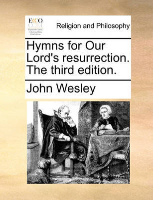 Hymns for Our Lord's Resurrection. the Third Edition by John Wesley image