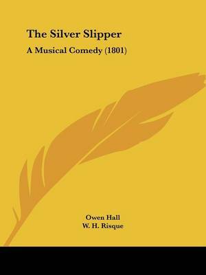 The Silver Slipper: A Musical Comedy (1801) by Owen Hall image