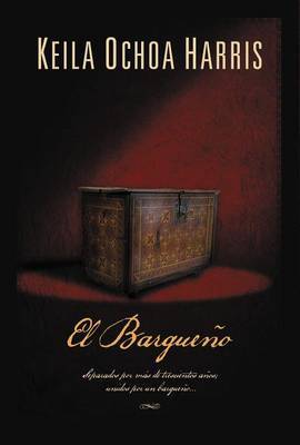 El Bargueno: Separados Por Cuatrocientos Anos, Pero Con Algo En Comun... on Hardback by Keila Ochoa Harris