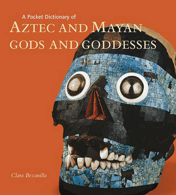 A Pocket Dictionary of Aztec and Mayan Gods and Goddesses by Clara Bezanilla image