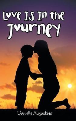 Love Is In the Journey on Hardback by Danielle Augustine