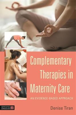 Complementary Therapies in Maternity Care by Denise Tiran image