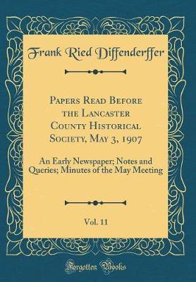 Papers Read Before the Lancaster County Historical Society, May 3, 1907, Vol. 11 by Frank Ried Diffenderffer image