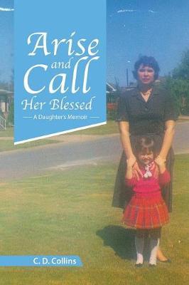Arise and Call Her Blessed by C. D. Collins image