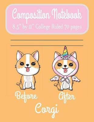 Composition Notebook 8.5" by 11" College Ruled 70 pages Before After Corgi by C R Merriam image