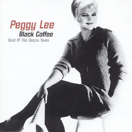 Black Coffee: Best Of The Decca Years on CD by Peggy Lee