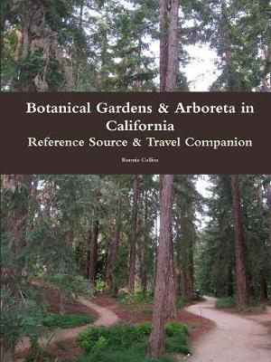 Botanical Gardens & Arboreta in California: Reference Source & Travel Companion by Ronnie Collins image
