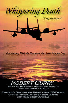 Whispering Death Tuag Nco Ntsoov: ...Our Journey with the Hmong in the Secret War for Laos . . . Lub Caij Peb Thiab Hmoob Koom Tes Ua Ntsug Rog Ntsiag by Robert Curry image