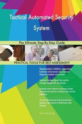 Tactical Automated Security System the Ultimate Step-By-Step Guide by Gerardus Blokdyk image