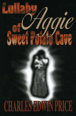 Lullaby Aggie of Sweet Potato Cave by Charles Edwin Price image