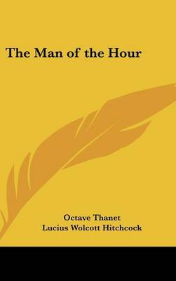 The Man of the Hour by Octave Thanet image