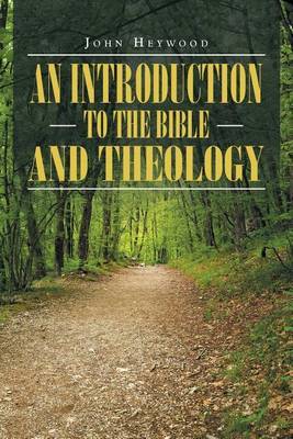 An Introduction to the Bible and Theology by John Heywood image