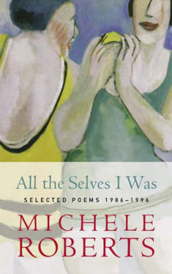 All the Selves I Was by Michele Roberts image