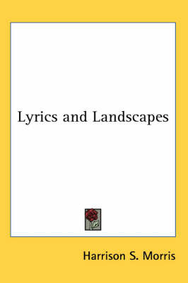 Lyrics and Landscapes on Paperback by Harrison S Morris