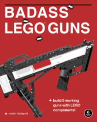 Badass Lego Guns Martin Hudepohl Book Buy Now At Mighty Ape Nz