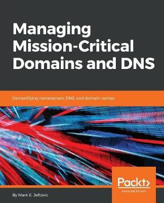 Managing Mission - Critical Domains and DNS by Mark E.Jeftovic image