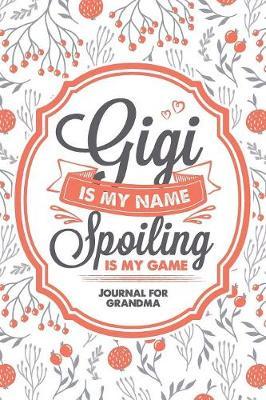 Gigi Is My Name Spoiling Is My Game by Timecapsule Memory Journals image