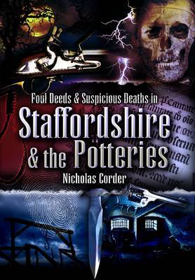 Foul Deeds and Suspicious Deaths Around Staffordshire and the Potteries by Nicholas Corder image