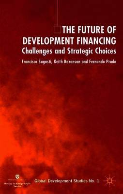 The Future of Development Financing on Hardback by F. Sagasti