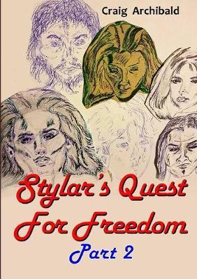Stylar's Quest: for Freedom Part 2 by Craig Archibald image