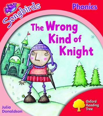 Oxford Reading Tree: Level 4: Songbirds: The Wrong Kind of Knight by Julia Donaldson image