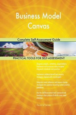 Business Model Canvas Complete Self-Assessment Guide by Gerardus Blokdyk image