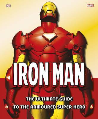 Iron Man: the Ultimate Guide to the Armoured Super Hero image