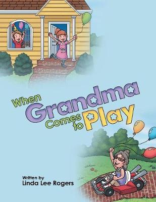 When Grandma Comes to Play by Linda Lee Rogers image