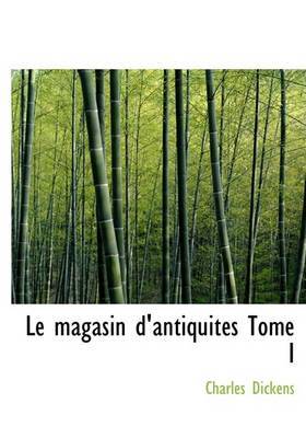 Le Magasin D'Antiquites Tome I by Charles Dickens image