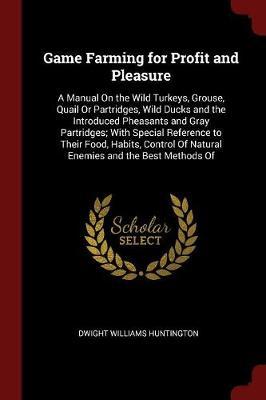 Game Farming for Profit and Pleasure by Dwight Williams Huntington image