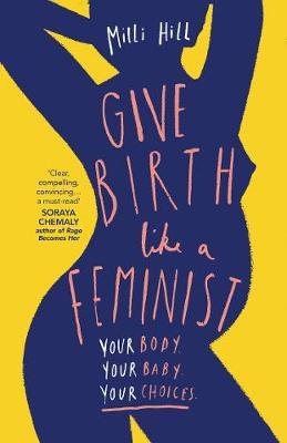Give Birth Like a Feminist by Milli Hill image