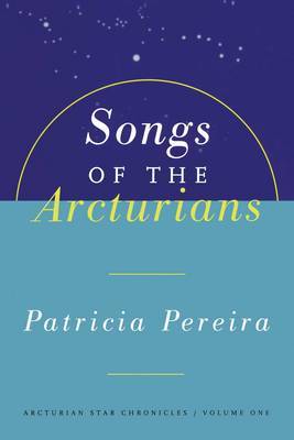 Songs Of The Arcturians by Patricia Pereira image