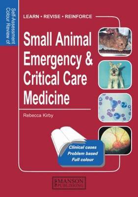 Small Animal Emergency & Critical Care Medicine: Self-Assessment Color Review on Paperback by Rebecca Kirby