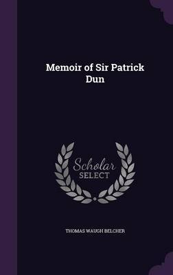 Memoir of Sir Patrick Dun by Thomas Waugh Belcher image